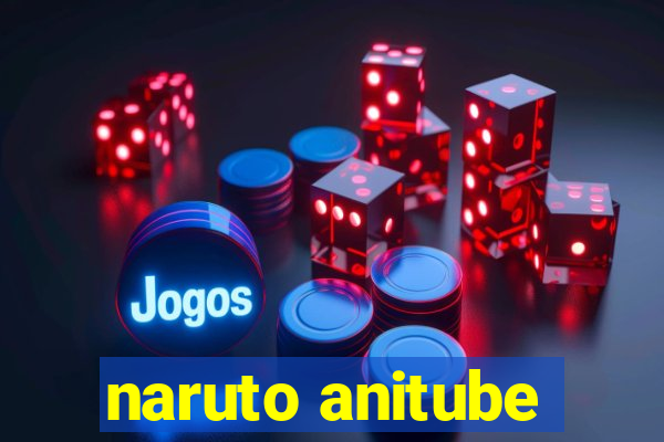 naruto anitube